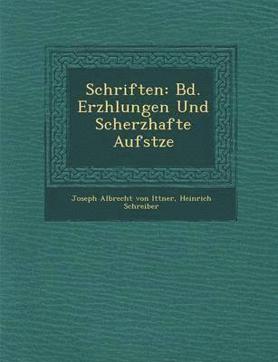 bokomslag Schriften: Bd. Erz Hlungen Und Scherzhafte Aufs Tze