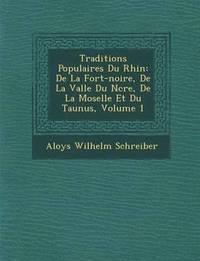 bokomslag Traditions Populaires Du Rhin: de La for T-Noire, de La Vall E Du N Cre, de La Moselle Et Du Taunus, Volume 1