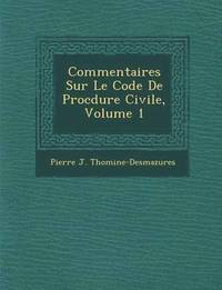 bokomslag Commentaires Sur Le Code De Proc&#65533;dure Civile, Volume 1