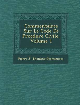 bokomslag Commentaires Sur Le Code De Proc&#65533;dure Civile, Volume 1