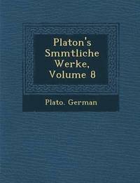 bokomslag Platon's S Mmtliche Werke, Volume 8