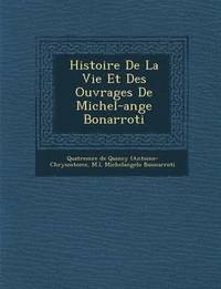 bokomslag Histoire de La Vie Et Des Ouvrages de Michel-Ange Bonarroti