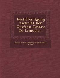 bokomslag Rechtfertigungsschrift Der Grafinn Jeanne de Lamotte...
