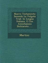 bokomslag Nuovo Testamento Secondo La Volgata Trad. in Lingua Italiana, E Con Annotazioni Dichiarato......
