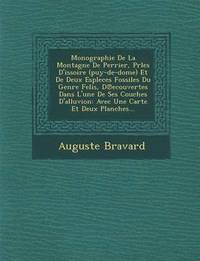bokomslag Monographie de La Montagne de Perrier, Prles D'Issoire (Puy-de-Dome) Et de Deux Espleces Fossiles Du Genre Felis, D Ecouvertes Dans L'Une de Ses Couches D'Alluvion