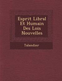 bokomslag Esprit Lib Ral Et Humain Des Lois Nouvelles