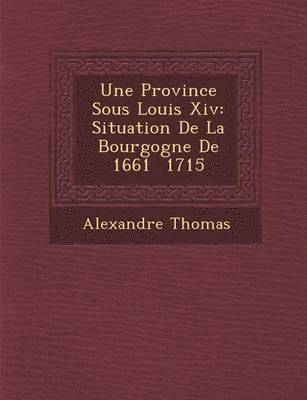 bokomslag Une Province Sous Louis XIV