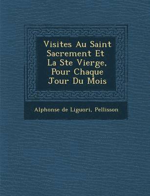 Alphonsus Liguori - Visites Au Saint Sacrement Et La Ste Vierge, Pour Chaque Jour Du Mois, Häftad