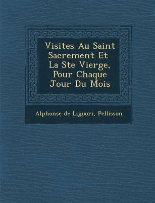 bokomslag Visites Au Saint Sacrement Et La Ste Vierge, Pour Chaque Jour Du Mois