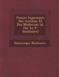 bokomslag Pens Es Ing Nieuses Des Anciens Et Des Modernes ( D. Par Le P. Bouhours)