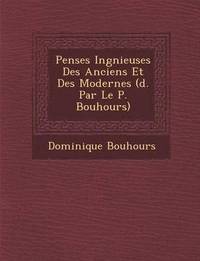 bokomslag Pens Es Ing Nieuses Des Anciens Et Des Modernes ( D. Par Le P. Bouhours)