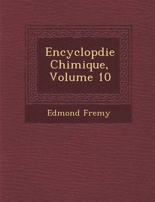Encyclop Die Chimique, Volume 10