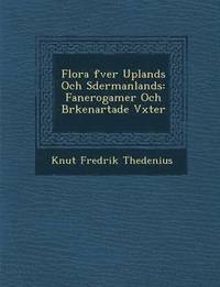 bokomslag Flora &#65533;fver Uplands Och S&#65533;dermanlands