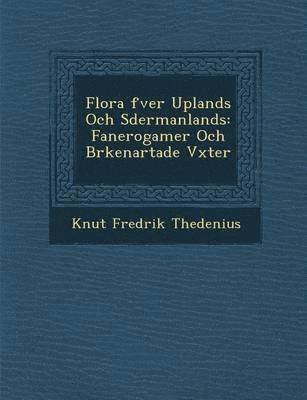 bokomslag Flora &#65533;fver Uplands Och S&#65533;dermanlands