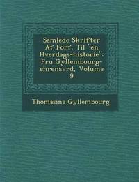 bokomslag Samlede Skrifter AF Forf. Til "En Hverdags-Historie": Fru Gyllembourg-Ehrensv Rd, Volume 9