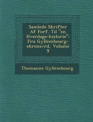 bokomslag Samlede Skrifter AF Forf. Til "En Hverdags-Historie": Fru Gyllembourg-Ehrensv Rd, Volume 9