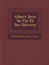 bokomslag Albert D&#65533;rer Sa Vie Et Ses Oeuvres