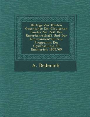 bokomslag Beitr GE Zur Ltesten Geschichte Des Clevischen Landes Zur Zeit Der R Merherrschaft Und Der Normannenfahrten