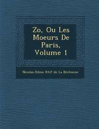 bokomslag Zo, Ou Les Moeurs de Paris, Volume 1