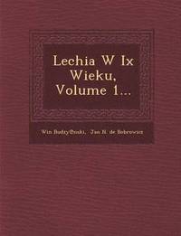 bokomslag Lechia W IX Wieku, Volume 1...