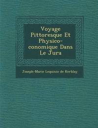 bokomslag Voyage Pittoresque Et Physico- Conomique Dans Le Jura