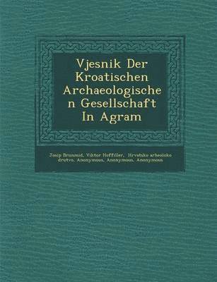 bokomslag Vjesnik Der Kroatischen Archaeologischen Gesellschaft in Agram