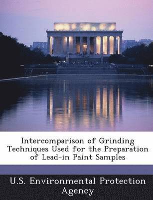 Intercomparison of Grinding Techniques Used for the Preparation of Lead-In Paint Samples, Häftad