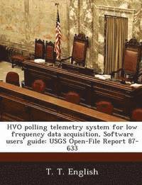 bokomslag Hvo Polling Telemetry System for Low Frequency Data Acquisition, Software Users' Guide