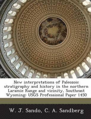 bokomslag New Interpretations of Paleozoic Stratigraphy and History in the Northern Laramie Range and Vicinity, Southeast Wyoming