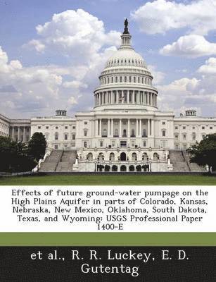 bokomslag A Effects of Future Ground-Water Pumpage on the High Plains Aquifer in Parts of Colorado, Kansas, Nebraska, New Mexico, Oklahoma, South Dakota, Texa