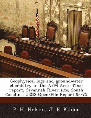 Geophysical Logs and Groundwater Chemistry in the A/M Area, Final Report, Savannah River Site, South Carolina 1