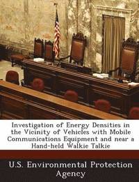 bokomslag Investigation of Energy Densities in the Vicinity of Vehicles with Mobile Communications Equipment and Near a Hand-Held Walkie Talkie