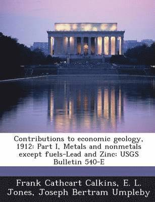 Contributions to Economic Geology, 1912 1