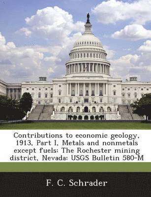 bokomslag Contributions to Economic Geology, 1913, Part I, Metals and Nonmetals Except Fuels