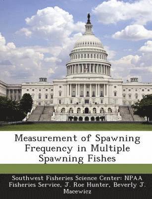 Measurement of Spawning Frequency in Multiple Spawning Fishes 1