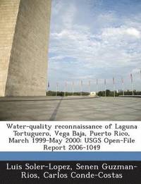 bokomslag Water-Quality Reconnaissance of Laguna Tortuguero, Vega Baja, Puerto Rico, March 1999-May 2000