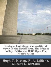 bokomslag Geology, Hydrology, and Quality of Water in the Madera Area, San Joaquin Valley, California