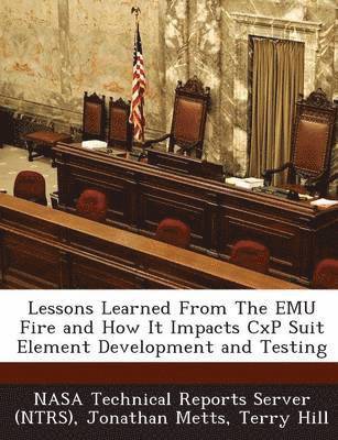 Lessons Learned from the Emu Fire and How It Impacts Cxp Suit Element Development and Testing 1
