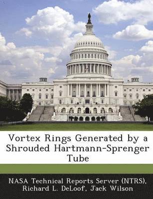 Richard L Deloof, Jack Wilson - Vortex Rings Generated by a Shrouded Hartmann-Sprenger Tube, Häftad
