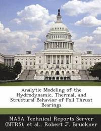 bokomslag Analytic Modeling of the Hydrodynamic, Thermal, and Structural Behavior of Foil Thrust Bearings