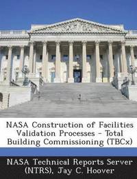 bokomslag NASA Construction of Facilities Validation Processes - Total Building Commissioning (Tbcx)