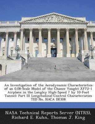 bokomslag An Investigation of the Aerodynamic Characteristics of an 0.08-Scale Model of the Chance Vought Xf7u-1 Airplane in the Langley High-Speed 7 by 10-Foot Tunnel