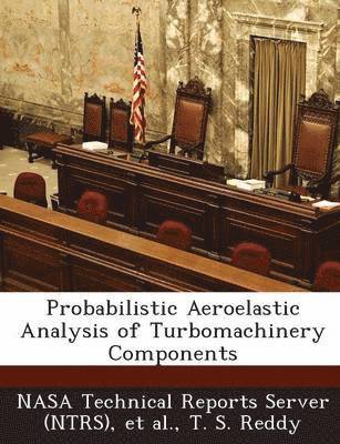 bokomslag Probabilistic Aeroelastic Analysis of Turbomachinery Components