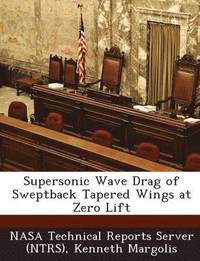 bokomslag Supersonic Wave Drag of Sweptback Tapered Wings at Zero Lift