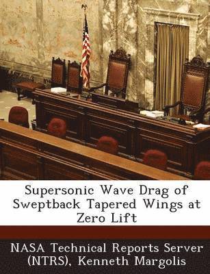Supersonic Wave Drag of Sweptback Tapered Wings at Zero Lift 1