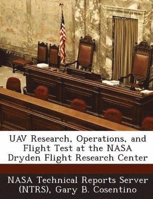 Uav Research, Operations, and Flight Test at the NASA Dryden Flight Research Center 1