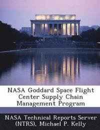 bokomslag NASA Goddard Space Flight Center Supply Chain Management Program