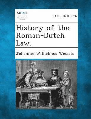 History of the Roman-Dutch Law 1