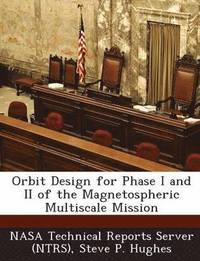 bokomslag Orbit Design for Phase I and II of the Magnetospheric Multiscale Mission