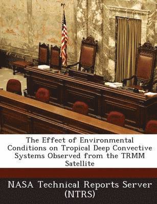 The Effect of Environmental Conditions on Tropical Deep Convective Systems Observed from the Trmm Satellite 1